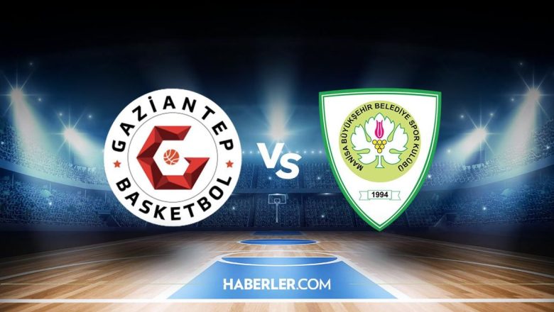  Gaziantep Basket – Manisa BB maçı ne zaman? Gaziantep Basket – Manisa BB maçı hangi kanalda, saat kaçta? şifreli mi?